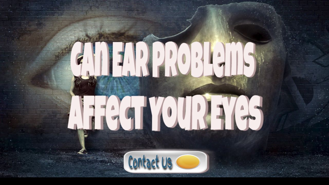 hearing loss can ear problems affect your eyes
