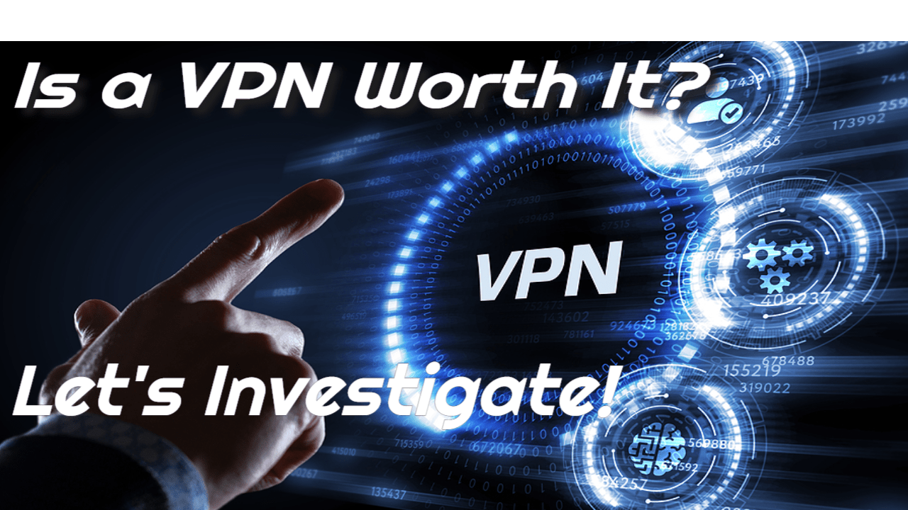 https://websecurityhome.com/is-a-vpn-worth-it-lets-investigate/