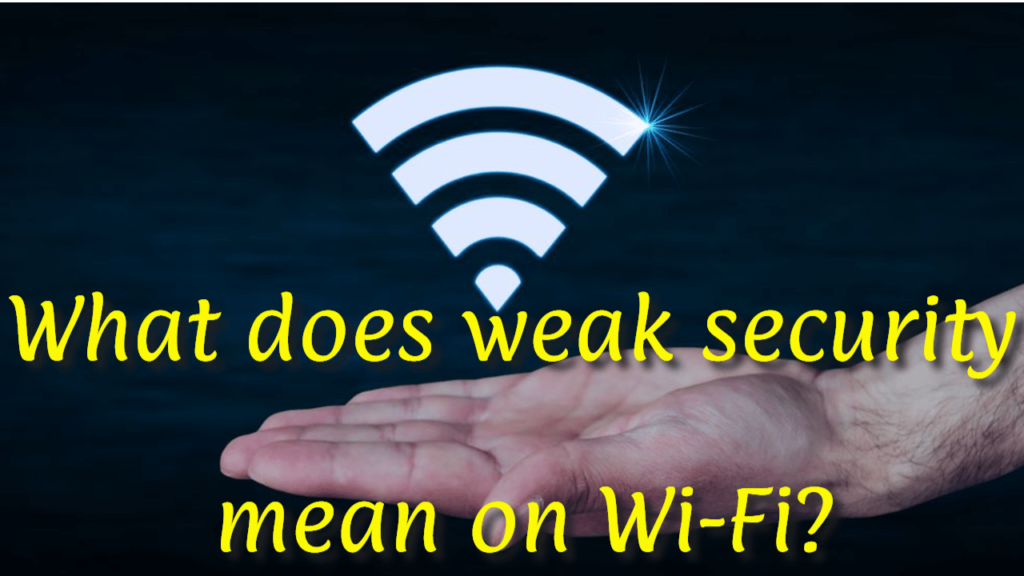 what-does-weak-security-mean-on-wi-fi-ingria-organisation