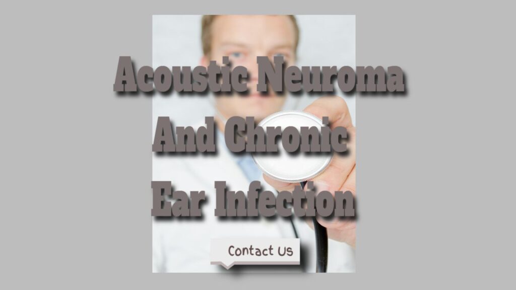 acoustic neuroma chronic eat infection